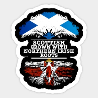 Scottish Grown With Northern Irish Roots - Gift for Northern Irish With Roots From Northern Ireland Sticker